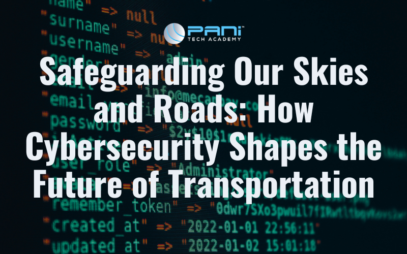 Safeguarding Our Skies and Roads: How Cybersecurity Shapes the Future of Transportation